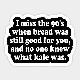 I Miss The 90's When Bread Was Still Good For You  Funny Sticker